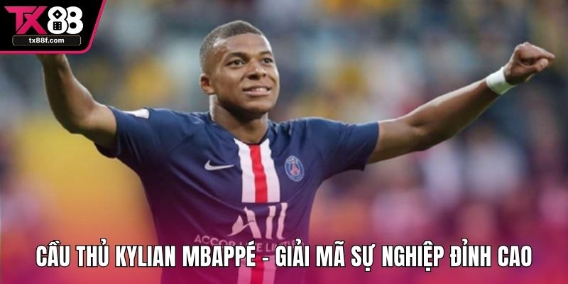 Cầu Thủ Kylian Mbappé