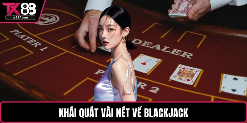 Khái quát vài nét về Blackjack