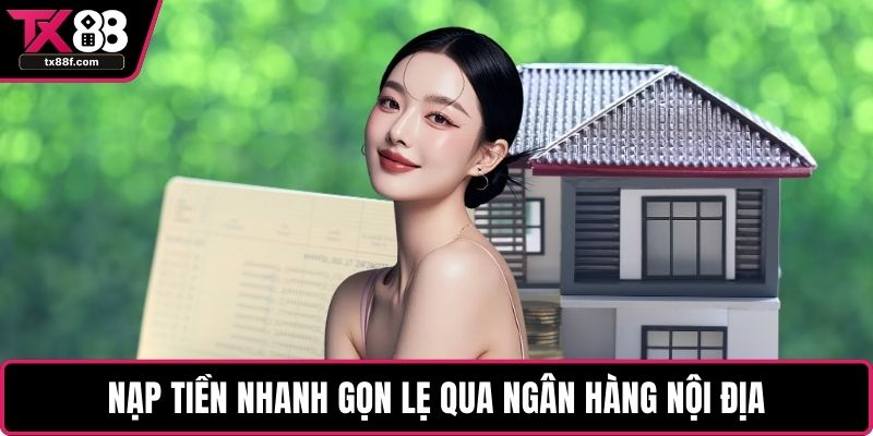 Nạp tiền nhanh gọn lẹ qua ngân hàng nội địa